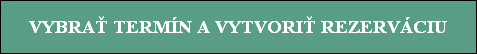 VYBRA TERMÍN A VYTVORI REZERVÁCIU